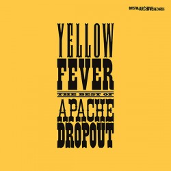 Yellow_Fever_-_The_Best_of_Apache_Dropout