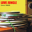 Love Jungle Demos 1988 / 89