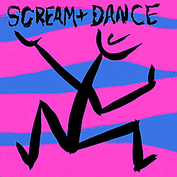 scream and dance
